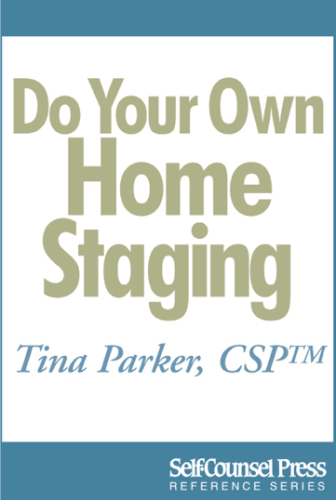 Do Your Own Home Staging Sell Your Home Faster Sell It For More Tina M Parker