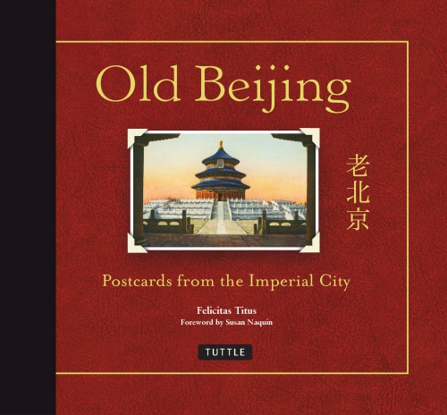 Old Beijing Postcards From The Imperial City Titus Felicitas