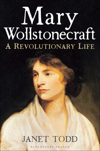 Mary Wollstonecraft A Revolutionary Life Todd Janetwollstonecraft