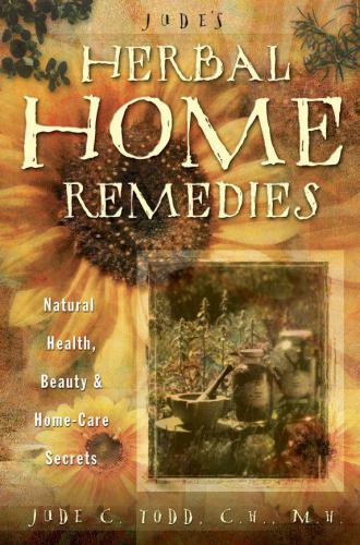 Judes Herbal Home Remedies Natural Health Beauty Homecare Secrets 2nd Edition Todd