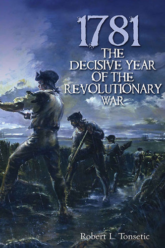 1781 The Decisive Year Of The Revolutionary War Tonsetic Robert