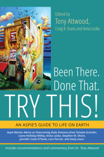 Been There Done That Try This Tony Attwood Craig R Evans And Anita Leskodebbie Denenburg