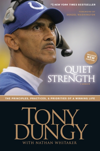 Quiet Strength The Principles Practices Priorities Of A Winning Life Tony Dungynathan Whitaker