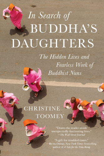 In Search Of Buddhas Daughters A Modern Journey Down Ancient Roads Toomey