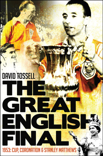 The Great English Final 1953 Cup Coronation Stanley Matthews Tossell
