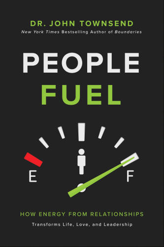People Fuel Fill Your Tank For Life Love And Leadership John Townsend