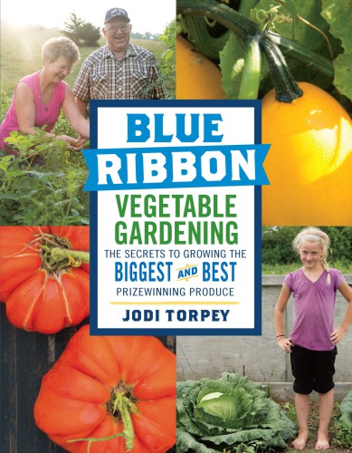 Blue Ribbon Vegetable Gardening Jodi Torpey