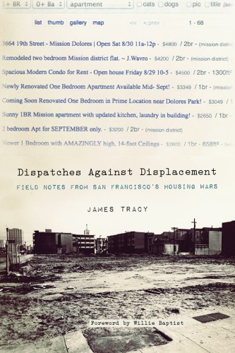 Dispatches Against Displacement Field Notes From San Franciscos Housing Wars Tracy