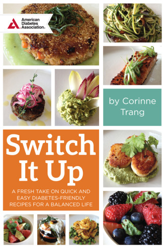 Switch It Up A Fresh Take On Quick And Easy Diabetesfriendly Recipes For A Balanced Life 1st Edition Trang