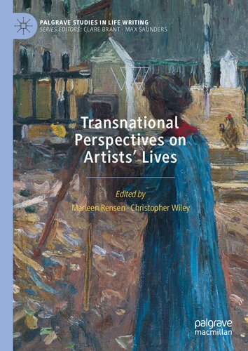Transnational Perspectives On Artists Lives From The Nineteenth Century To The Present 1st Edition Marleen Rensen