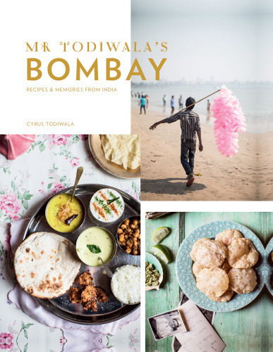 Mr Todiwalas Bombay Recipes And Memories From India Cyrus Todiwala