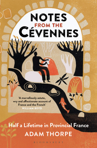 Notes From The Cevennes Half A Lifetime In Provincial France Thorpe