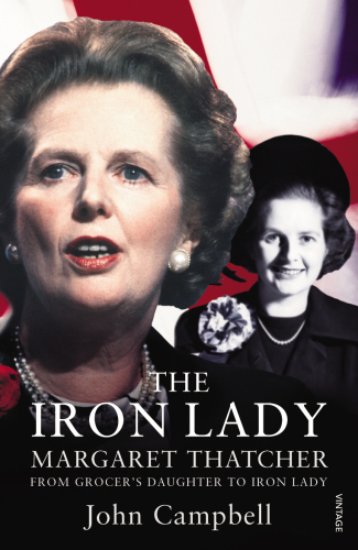 The Iron Lady Margaret Thatcher From Grocers Daughter To Prime Minister Thatcher