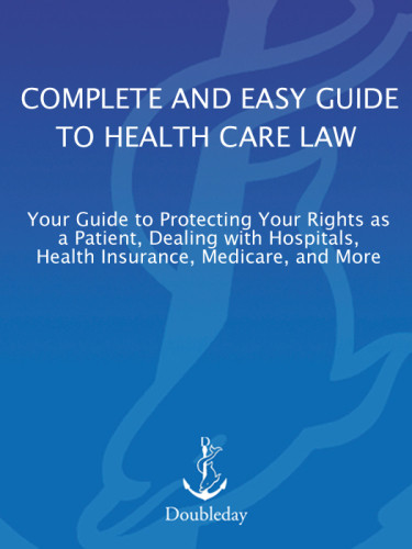 The American Bar Association Complete And Easy Guide To Health Care Law Your Guide To Protecting Your Rights As A Patient Dealing With Hospitals Health Insurance Medicare And More The American Bar Association