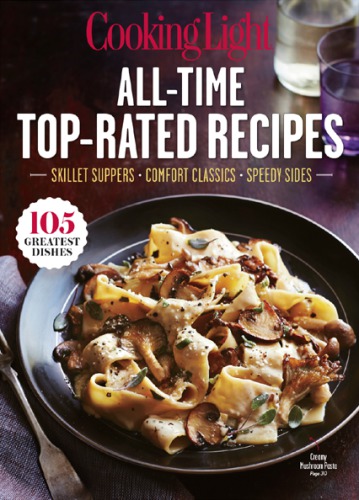 Cooking Light Alltime Top Rated Recipes The Editors Of Cooking Light