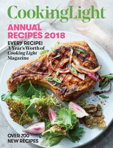 Cooking Light Annual Recipes 2018 The Editors Of Cooking Light