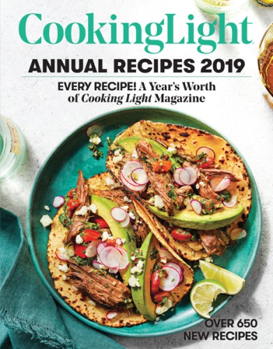 Cooking Light Annual Recipes 2019 The Editors Of Cooking Light