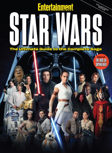 Entertainment Weekly Star Wars The Ultimate Guide To The Complete Saga Entertainment Weekly