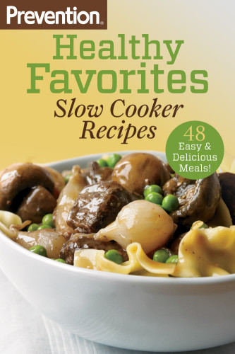 Prevention Healthy Favorites Slow Cooker Recipes The Editors Of Prevention