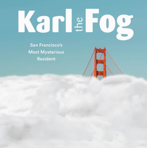 Karl The Fog San Franciscos Most Mysterious Resident The Fog Karlthe Fog Karl