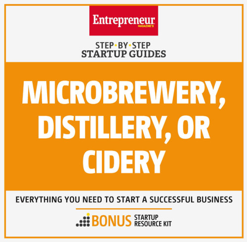 Microbrewery Distillery Or Cidery Stepbystep Startup Guide The Staff Of Entrepreneur Media