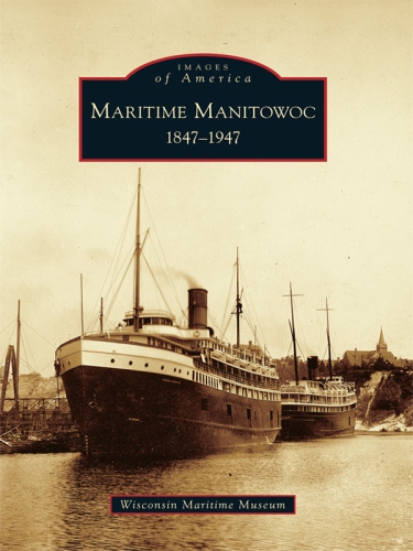 Maritime Manitowoc The Wisconsin Maritime Museum