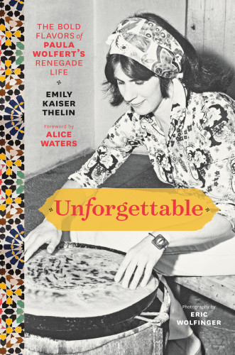 Unforgettable The Bold Flavors Of Paula Wolferts Renegade Life Emily Kaiser Thelin