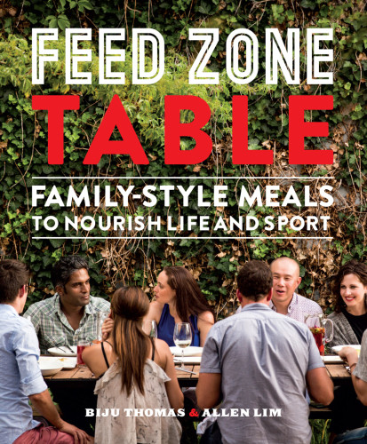 Feed Zone Table Familystyle Meals To Nourish Life And Sport Biju Thomas