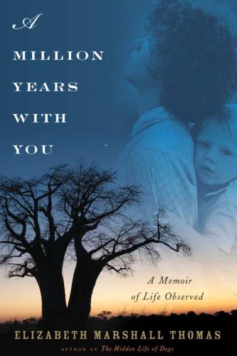 A Million Years With You A Memoir Of Life Observed Thomas Elizabeth Marshall
