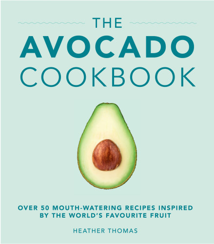 The Avocado Cookbook Heather Thomas
