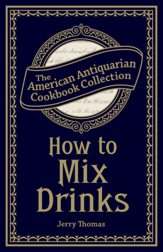 How To Mix Drinks Or The Bonvivants Companion Thomas Jerry