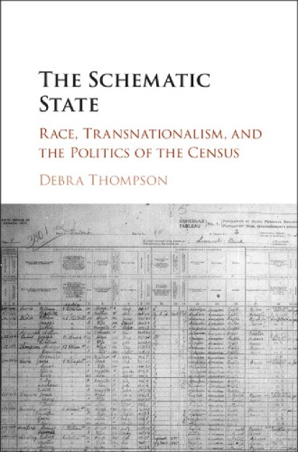 The Schematic State Race Transnationalism And The Politics Of The Census First Paperback Edition Thompson