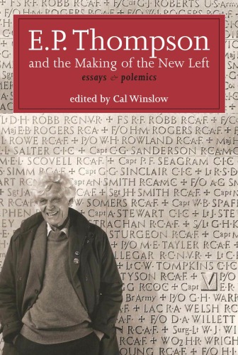 Ep Thompson And The Making Of The New Left Essays Polemics Thompson