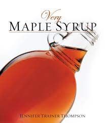 Very Maple Syrup A Cookbook Thompson Jennifer Trainer