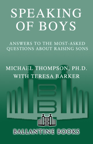 Speaking Of Boys Answers To The Mostasked Questions About Raising Sons Thompson