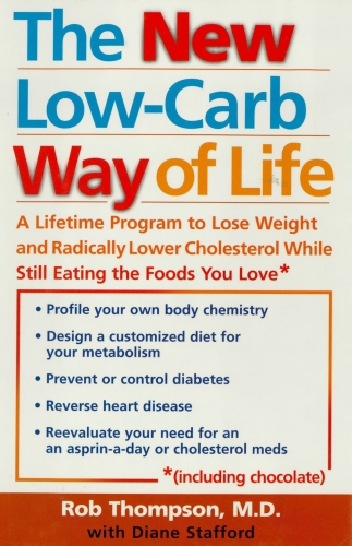 The New Lowcarb Way Of Life A Lifetime Program To Lose Weight And Radically Lower Cholesterol While Still Eating The Foods You Love Including Chocolate Rob Thompson