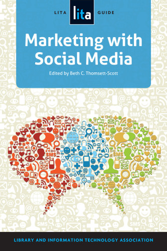 Marketing With Social Media A Lita Guide Thomsettscott Beth C