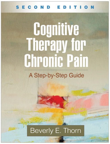 Cognitive Therapy For Chronic Pain A Stepbystep Guide Second Edition Thorn