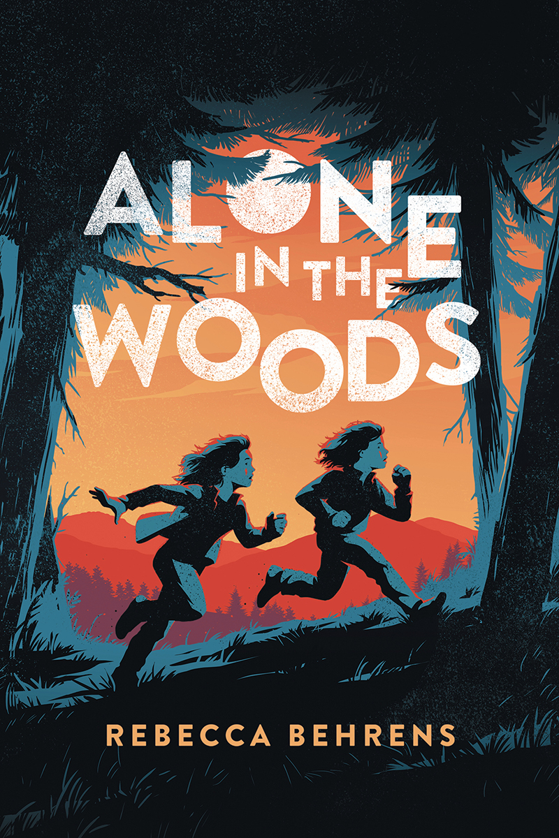 Alone In The Woods 1st Edition Rebecca Behrens