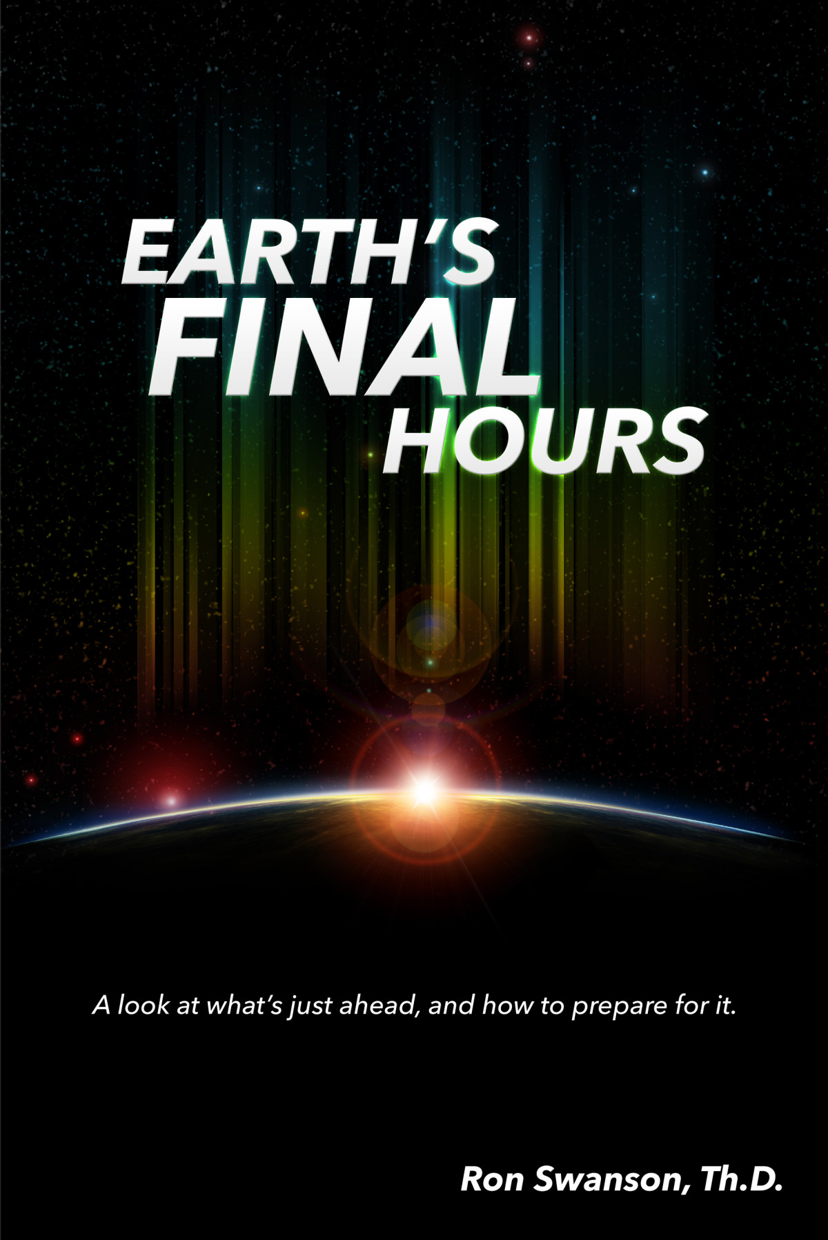 Earths Final Hours 1st Edition Ron Swanson