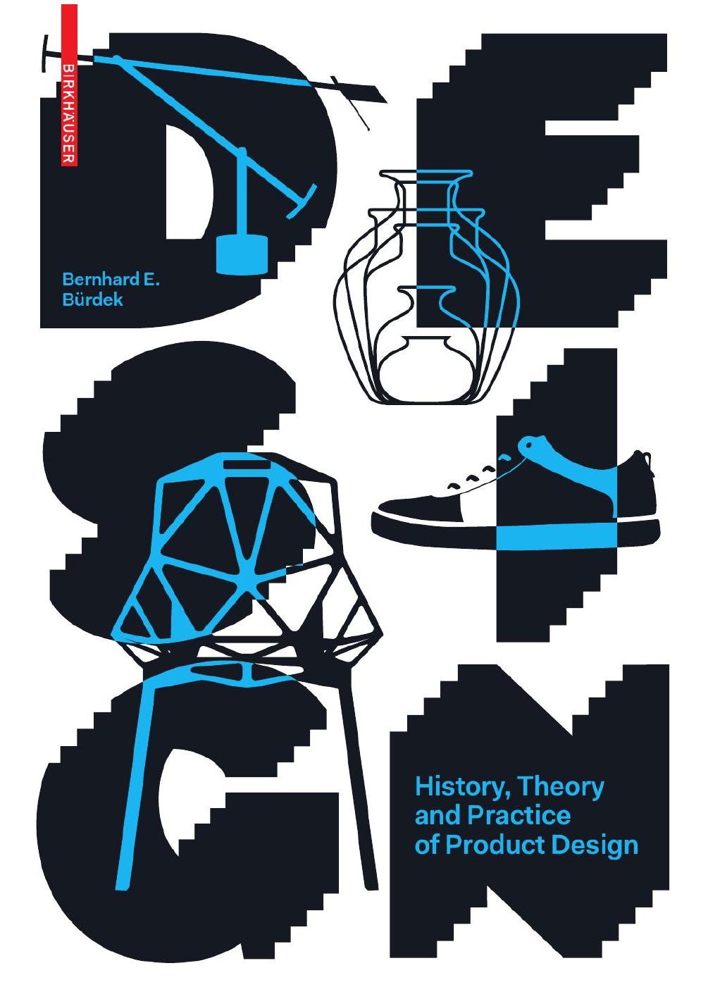 Design History Theory And Practice Of Product Design 4th Edition Bernhard Brdek