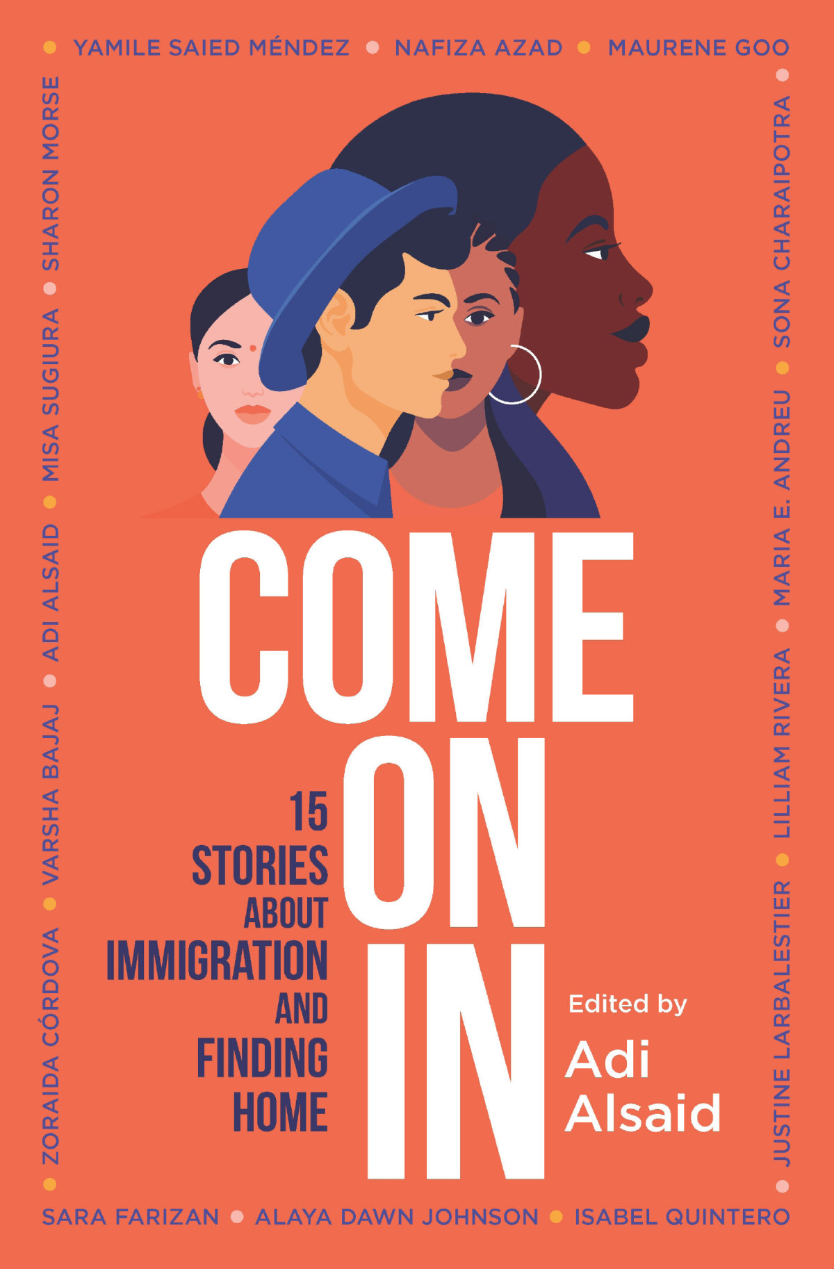 Come On In 15 Stories About Immigration And Finding Home 1st Edition Adi Alsaid
