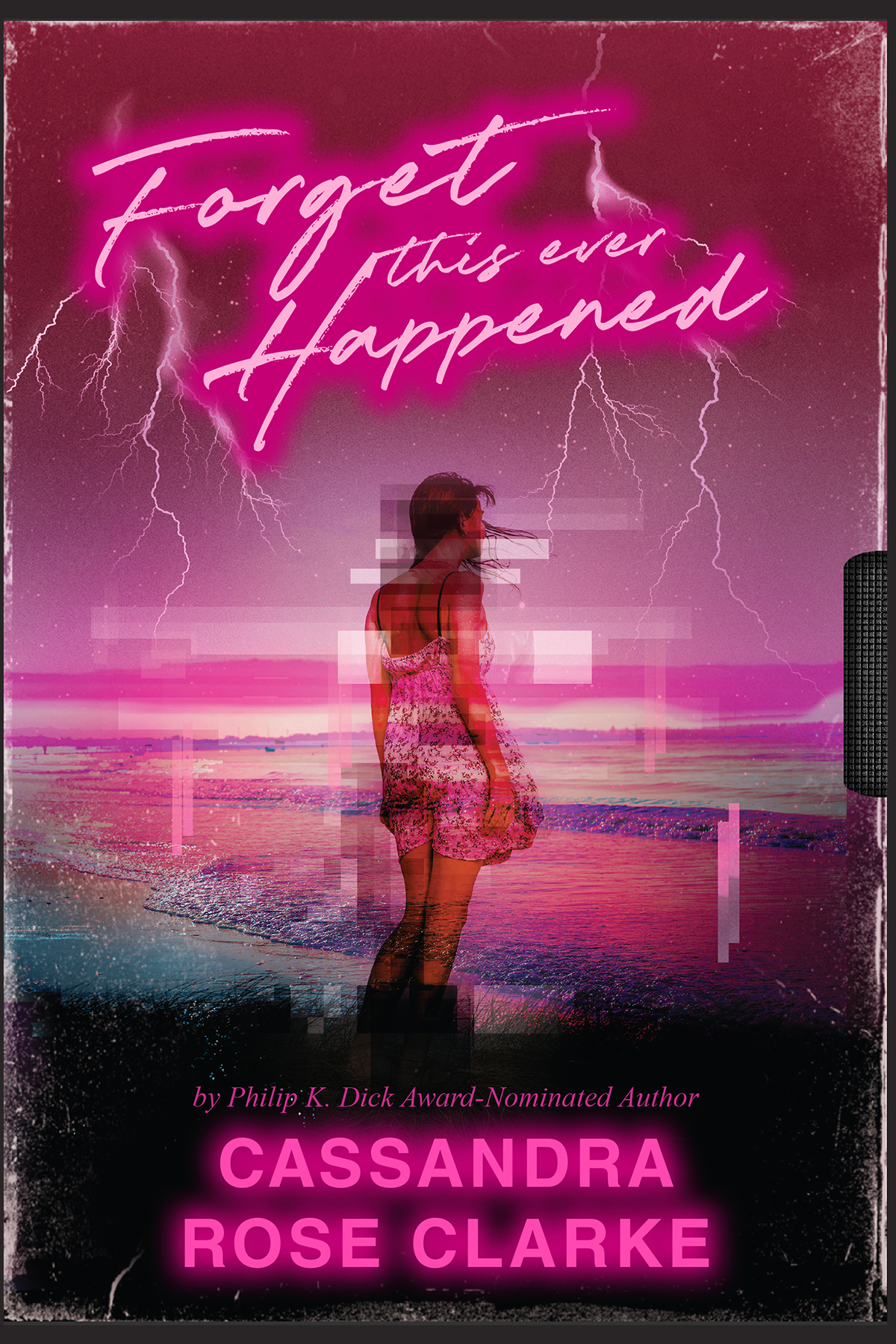 Forget This Ever Happened 1st Edition Cassandra Rose Clarke Clarke