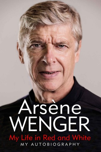 My Life In Red And White Arsene Wenger