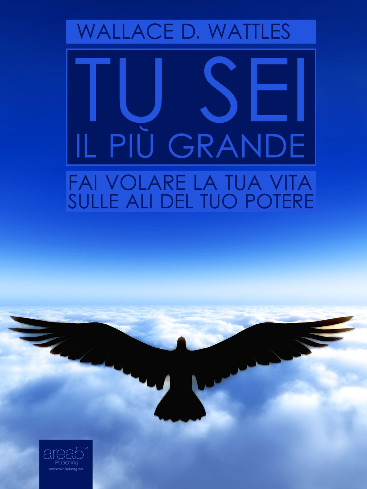 Tu Sei Il Pi Grande Wallace D Wattles