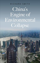 Chinas Engine Of Environmental Collapse Richard Smith