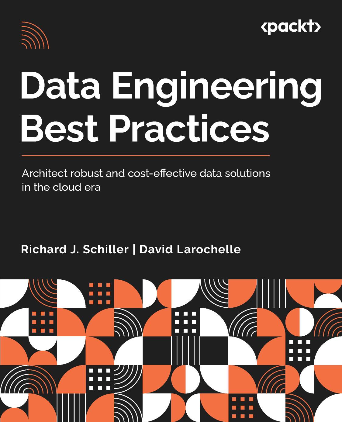 Data Engineering Best Practices Richard Larochelle Schiller David