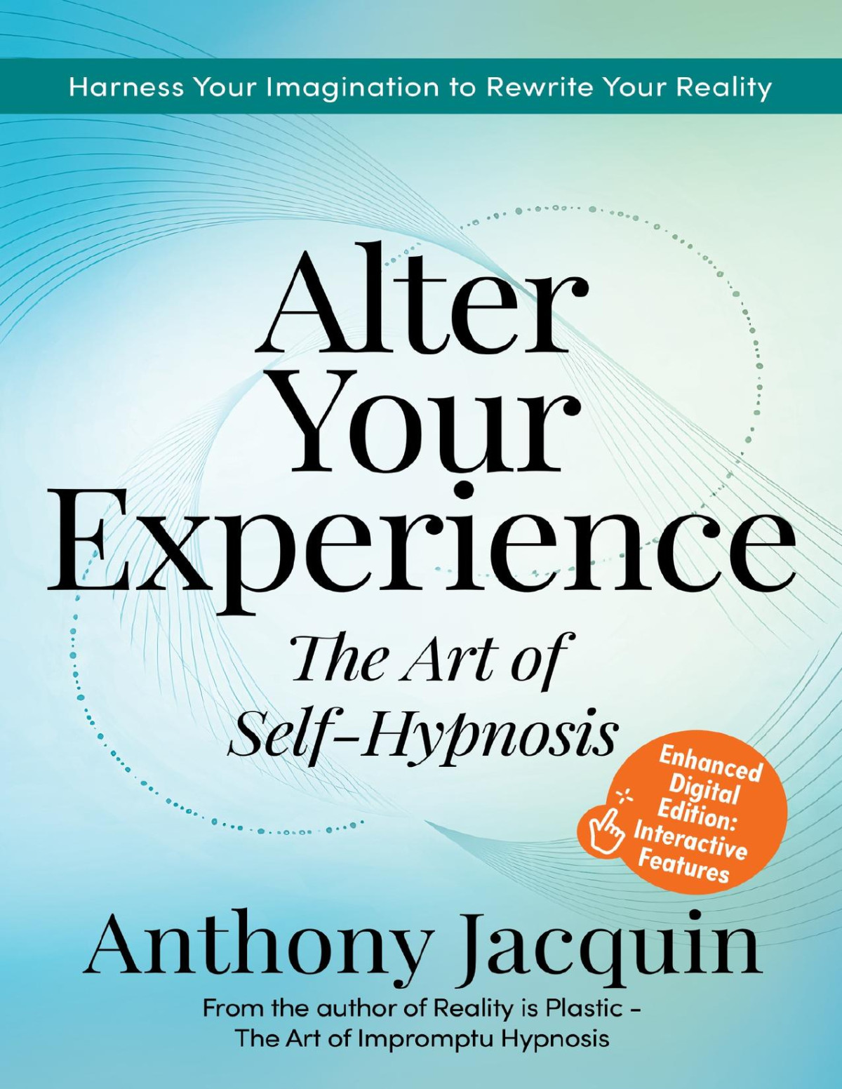 Alter Your Experience The Art Of Selfhypnosis Jacquin Anthony