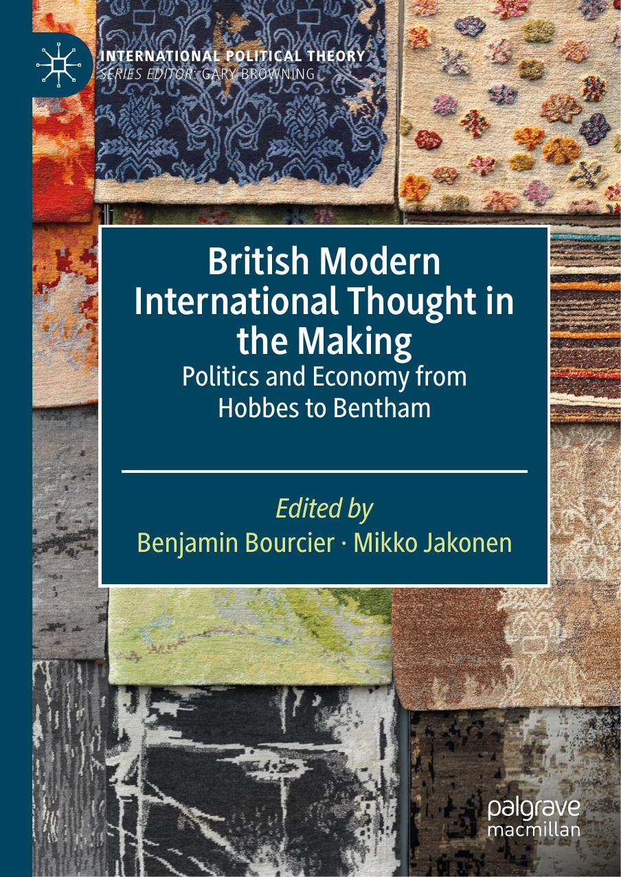 British Modern International Thought In The Making Politics And Economy From Hobbes To Bentham 1st Edition Benjamin Bourcier Mikko Jakonen