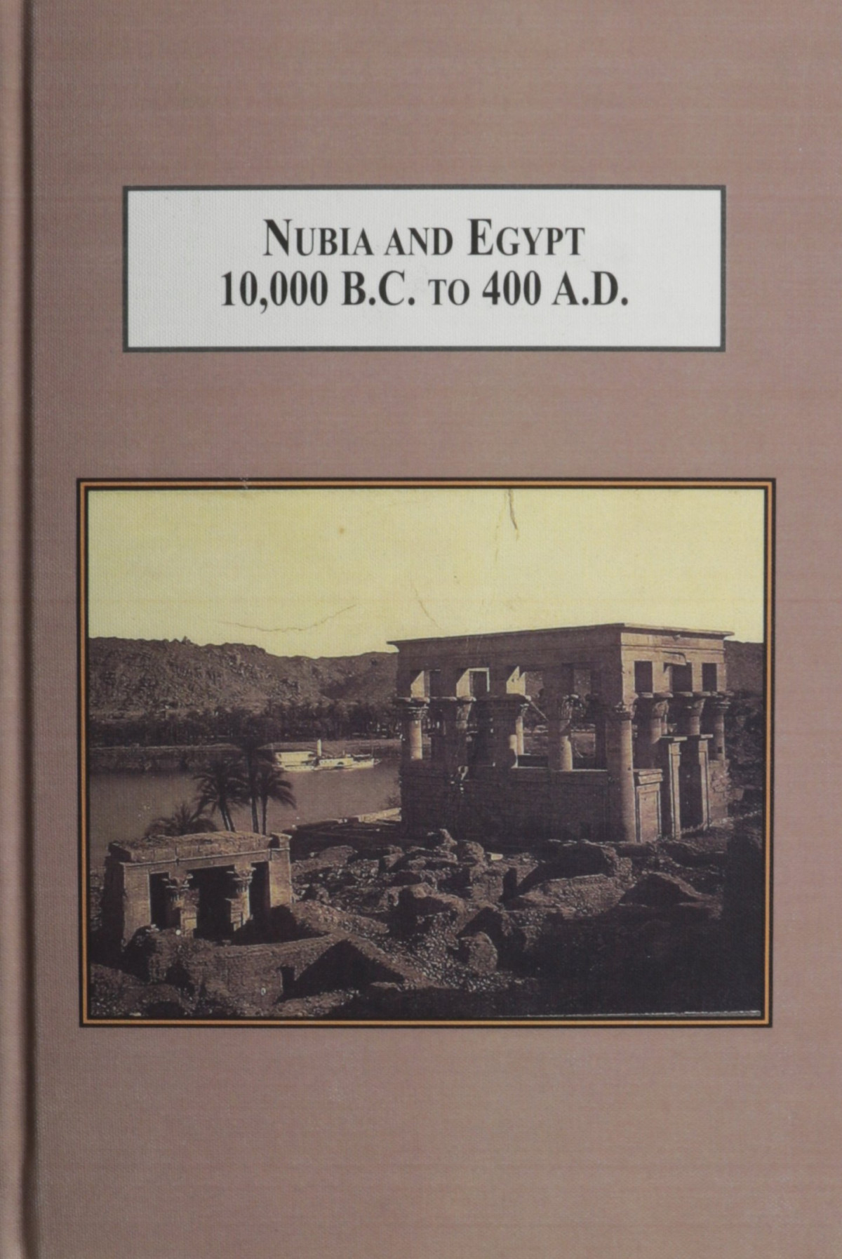 Nubia And Egypt 10000 Bc To 400 Ad From Prehistory To The Meroitic Period 2013th Edition Larry Ross